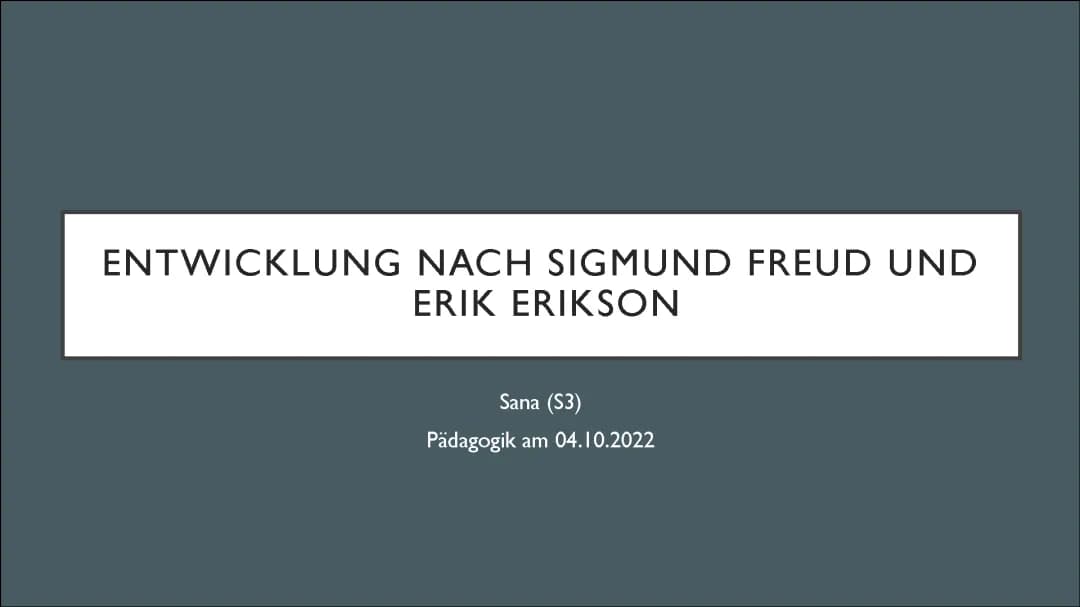 psychosexuelle Entwicklung nach Freud und psychosoziale Entwicklung nach Erikson