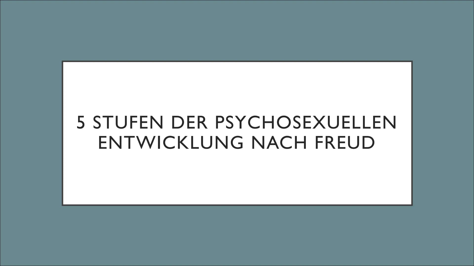 ENTWICKLUNG NACH SIGMUND FREUD UND
ERIK ERIKSON
Sana (S3)
Pädagogik am 04.10.2022 5 STUFEN DER PSYCHOSEXUELLEN
ENTWICKLUNG NACH FREUD o Im Z