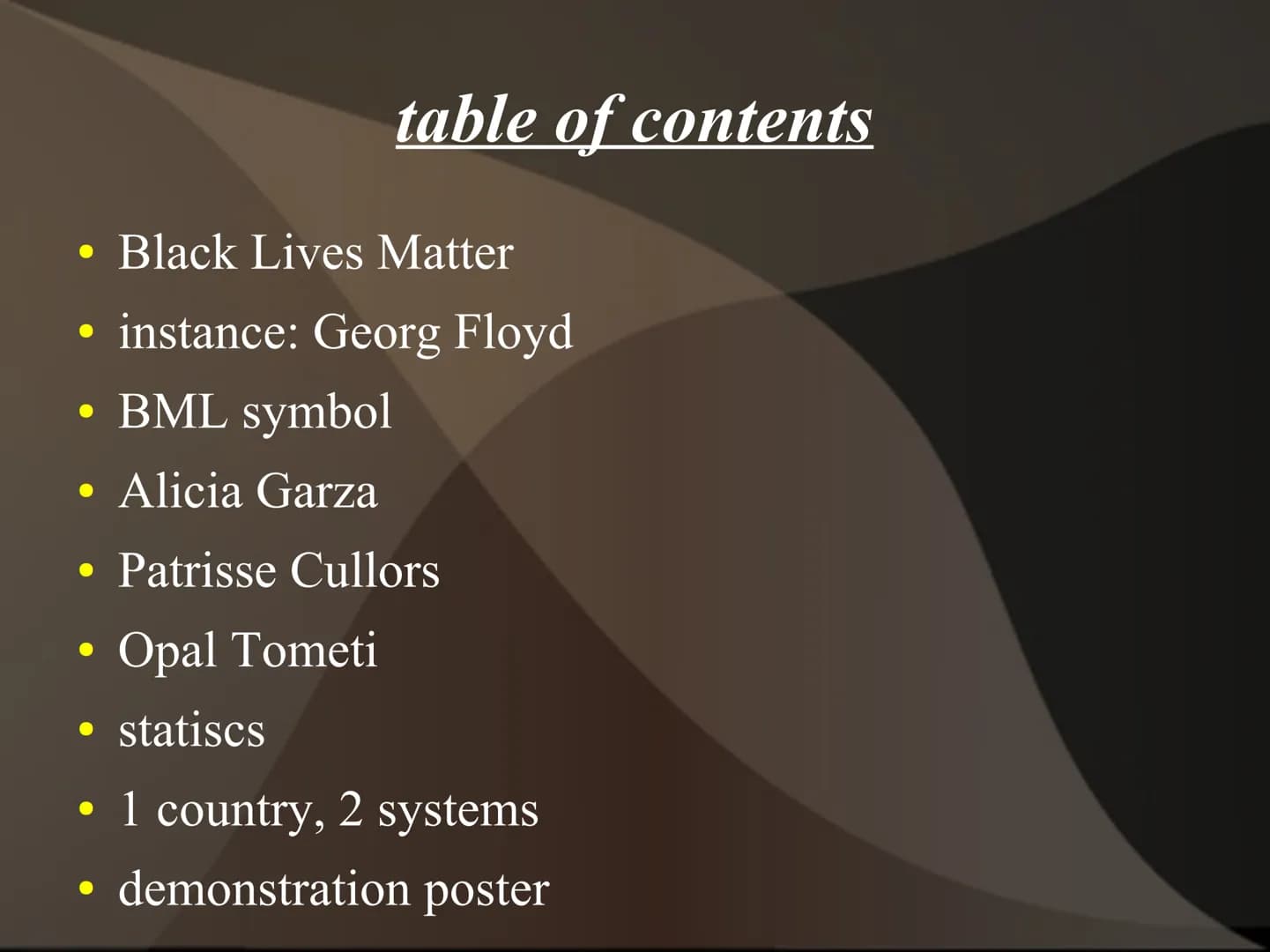 BLACK
LIVES
MATTER ●
• Black Lives Matter
• instance: Georg Floyd
BML symbol
Alicia Garza
Patrisse Cullors
Opal Tometi
●
●
• statiscs
table 