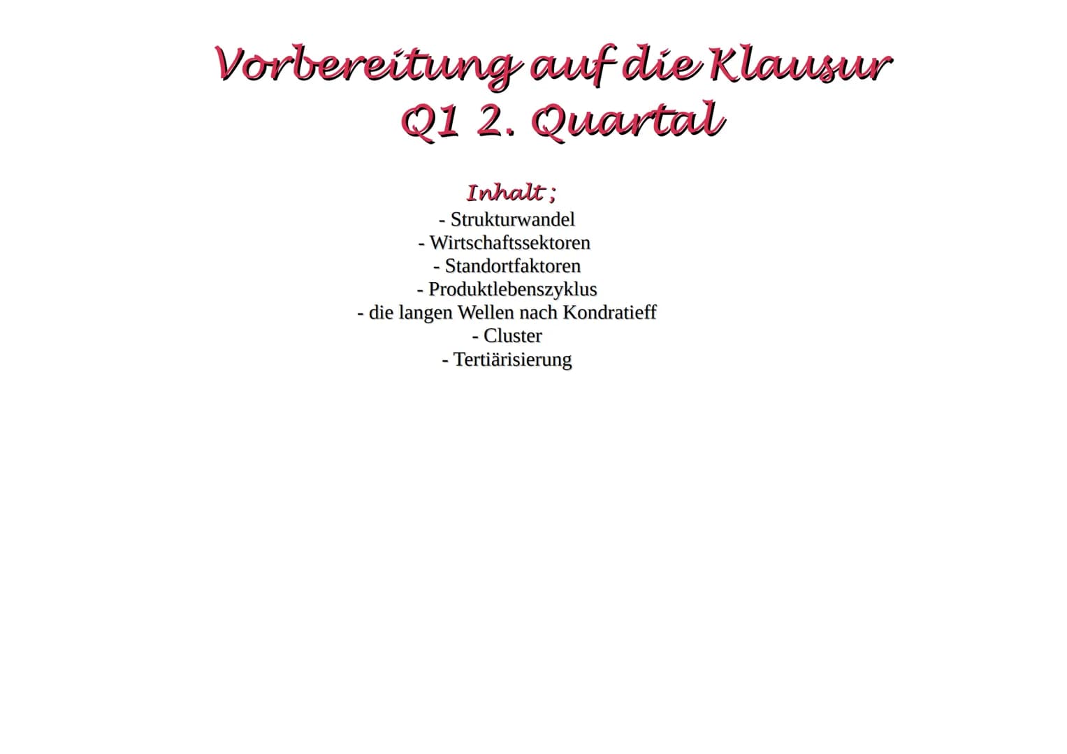 Vorbereitung auf die Klausur
Q1 2. Quartal
Inhalt;
- Strukturwandel
- Wirtschaftssektoren
- Standortfaktoren
- Produktlebenszyklus
- die lan