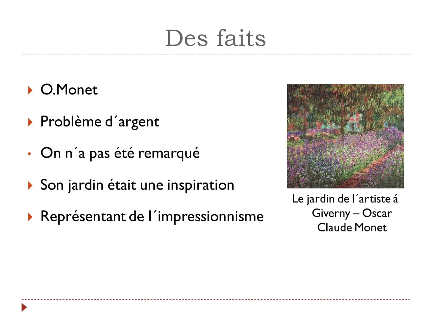 Claude Monet
Impressionnisme Nom de l'école
La matière
Prof
Nom de présentateur
E Jā
Oscar Claude Monet était un artiste de l'époque de l'im