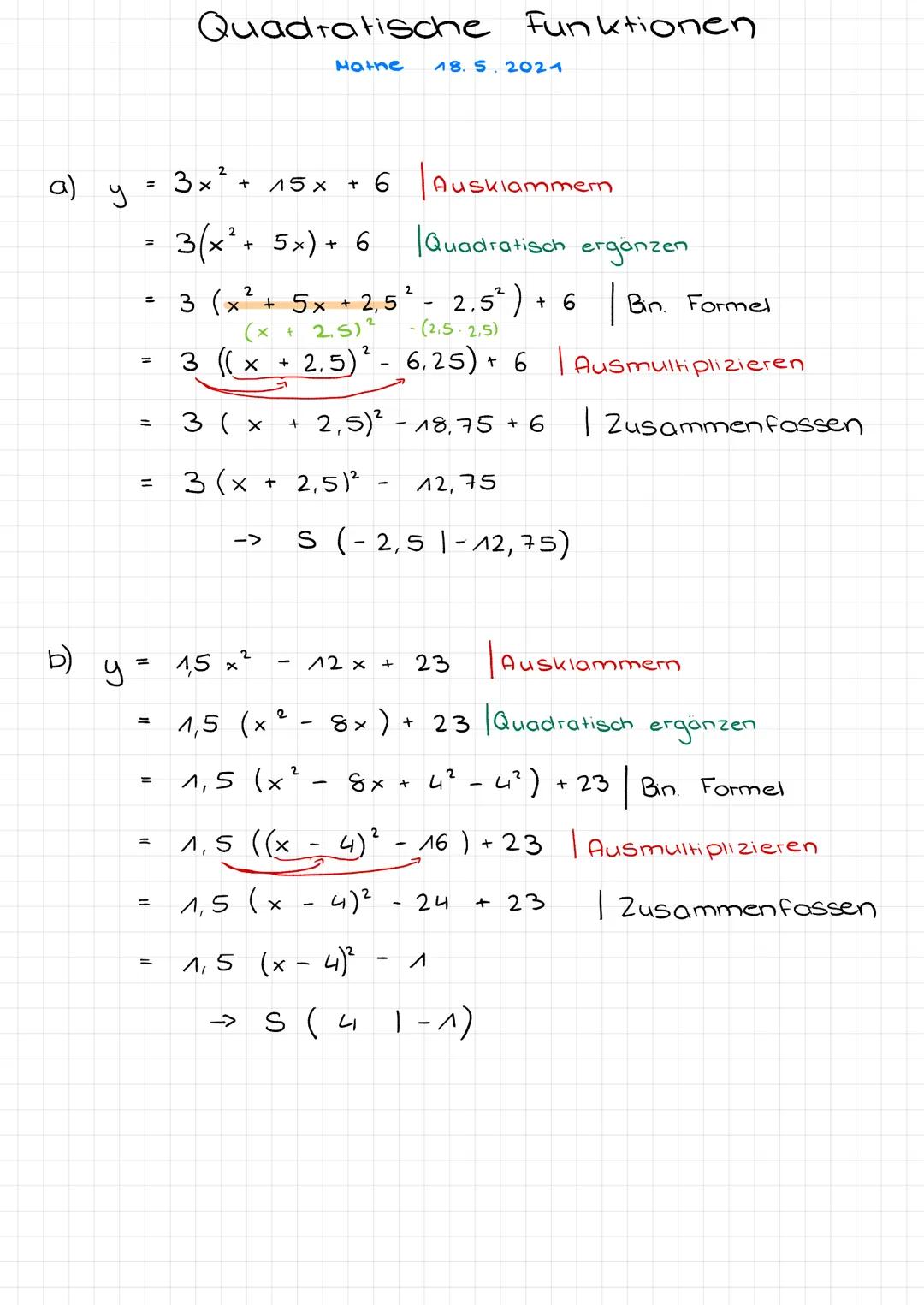 # Quadratische Funktionen

Mothe 18.5.2021

a) y = $3x² + 15x + 6$ | Ausklammem

= 3($x²+ 5x$) + 6 | Quadratisch ergänzen

= 3 ($x² + 5x + 2