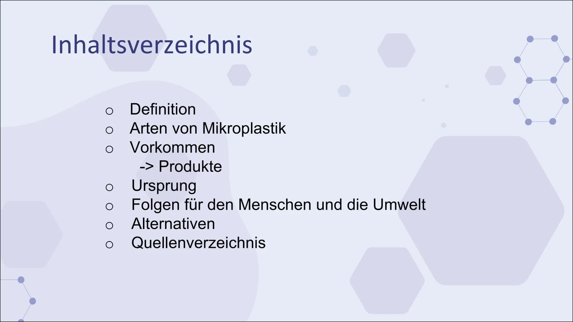 Mikroplastik
Eine Präsentation von ..... & Jill Inhaltsverzeichnis
Definition
Arten von Mikroplastik
Vorkommen
-> Produkte
Ursprung
Folgen f