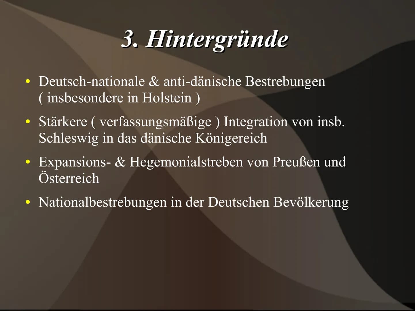 
<h2 id="hintergrndeauslser">Hintergründe / Auslöser</h2>
<p>Der Deutsch-Dänische Krieg wurde durch die Eskalation der Schleswig-Holstein-Fr
