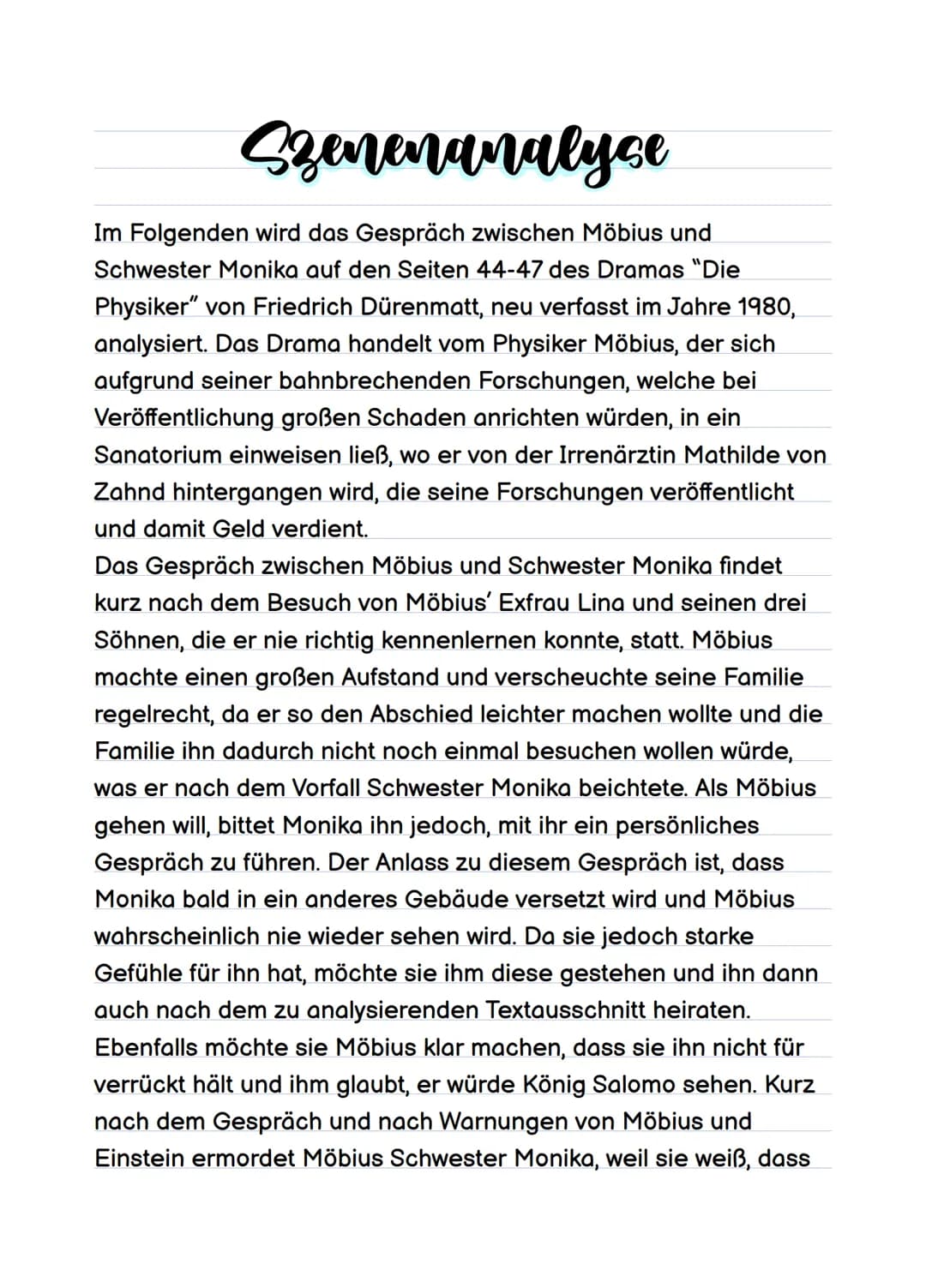 Szenenanalyce
Im Folgenden wird das Gespräch zwischen Möbius und
Schwester Monika auf den Seiten 44-47 des Dramas "Die
Physiker" von Friedri