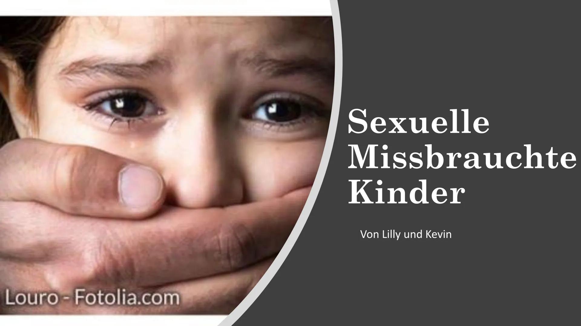 Louro - Fotolia.com
Sexuelle
Missbrauchte
Kinder
Von Lilly und Kevin CO
●
●
●
●
Gliederung
Was ist sexueller
Missbauch? Ab
wann spricht man
