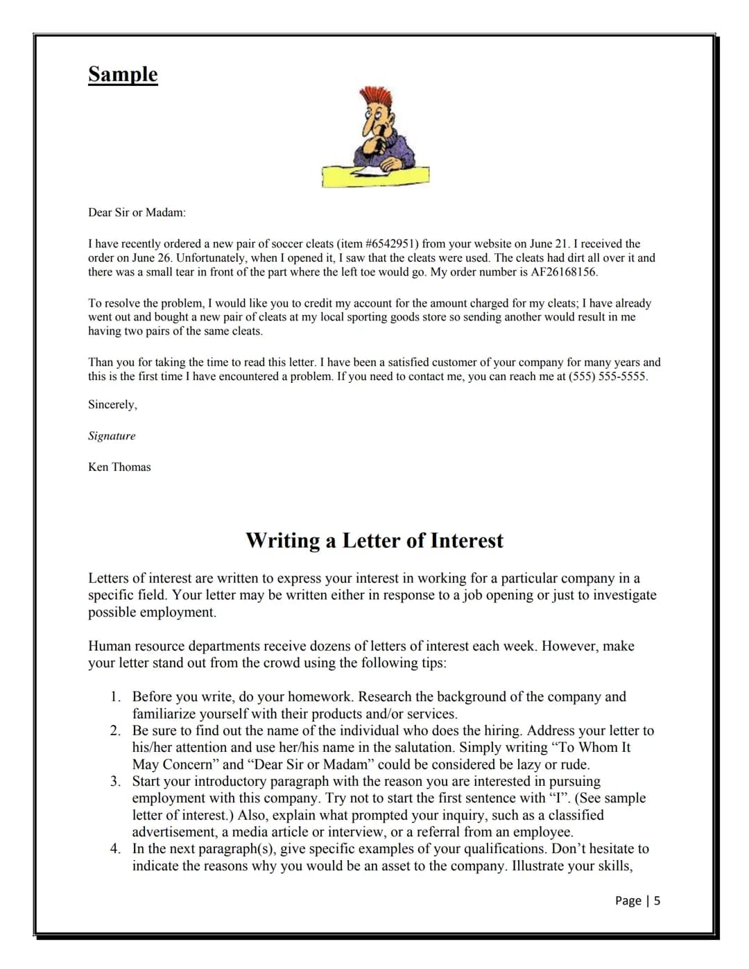 Useful phrases for formal letter writing
Salutation
Starting
Referring to previous
contact
Making a request
Offering help
WRITING BUSINESS L