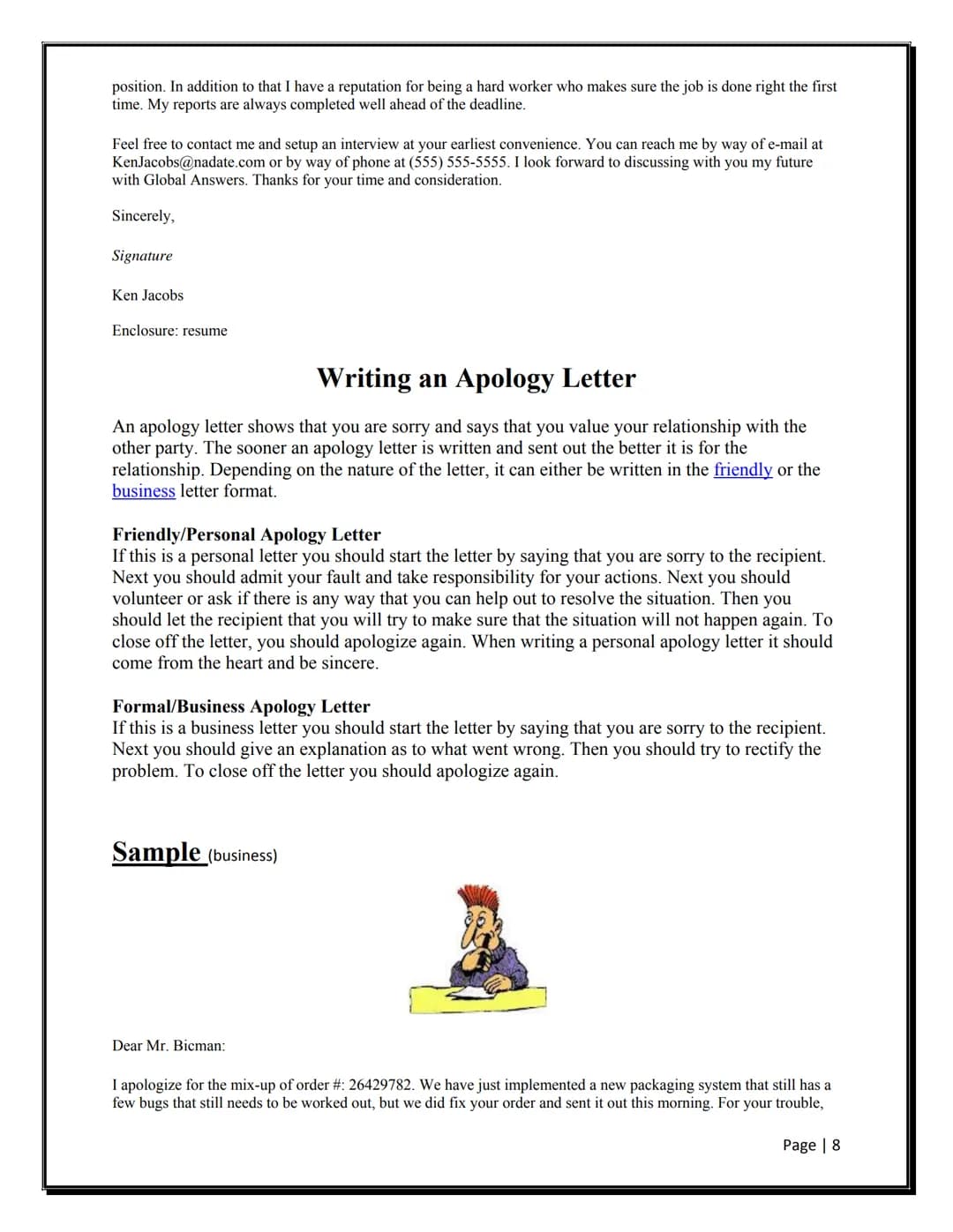 Useful phrases for formal letter writing
Salutation
Starting
Referring to previous
contact
Making a request
Offering help
WRITING BUSINESS L