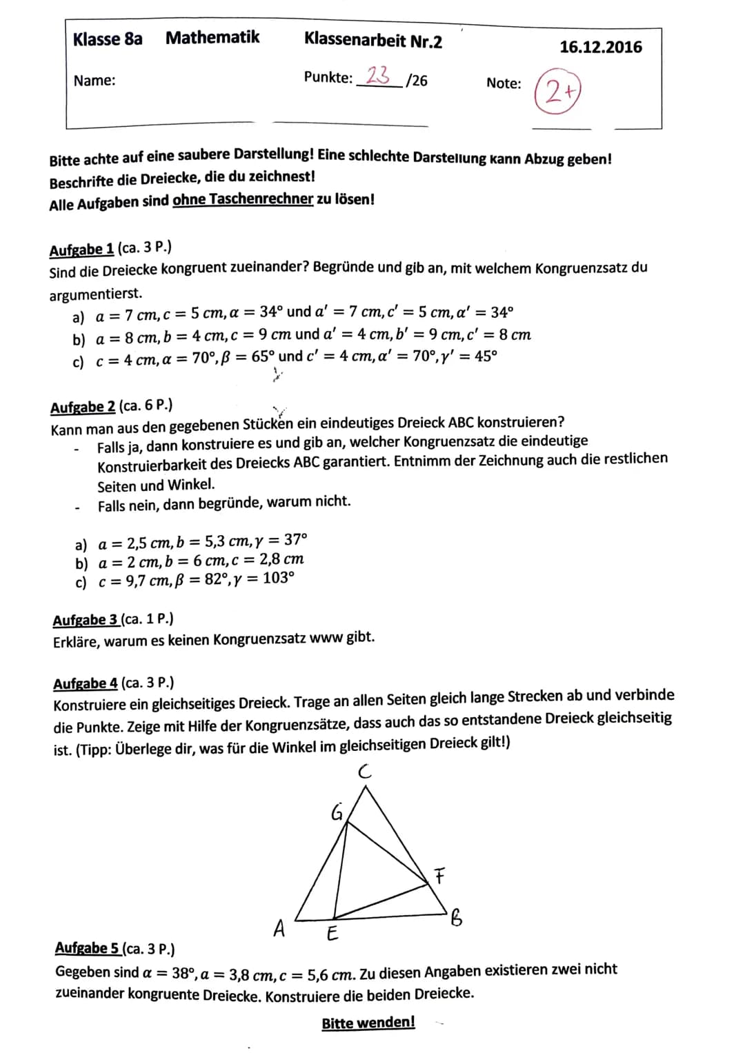 Klasse 8a
Name:
Mathematik
Klassenarbeit Nr.2
Punkte: 23/26
Bitte achte auf eine saubere Darstellung! Eine schlechte Darstellung kann Abzug 