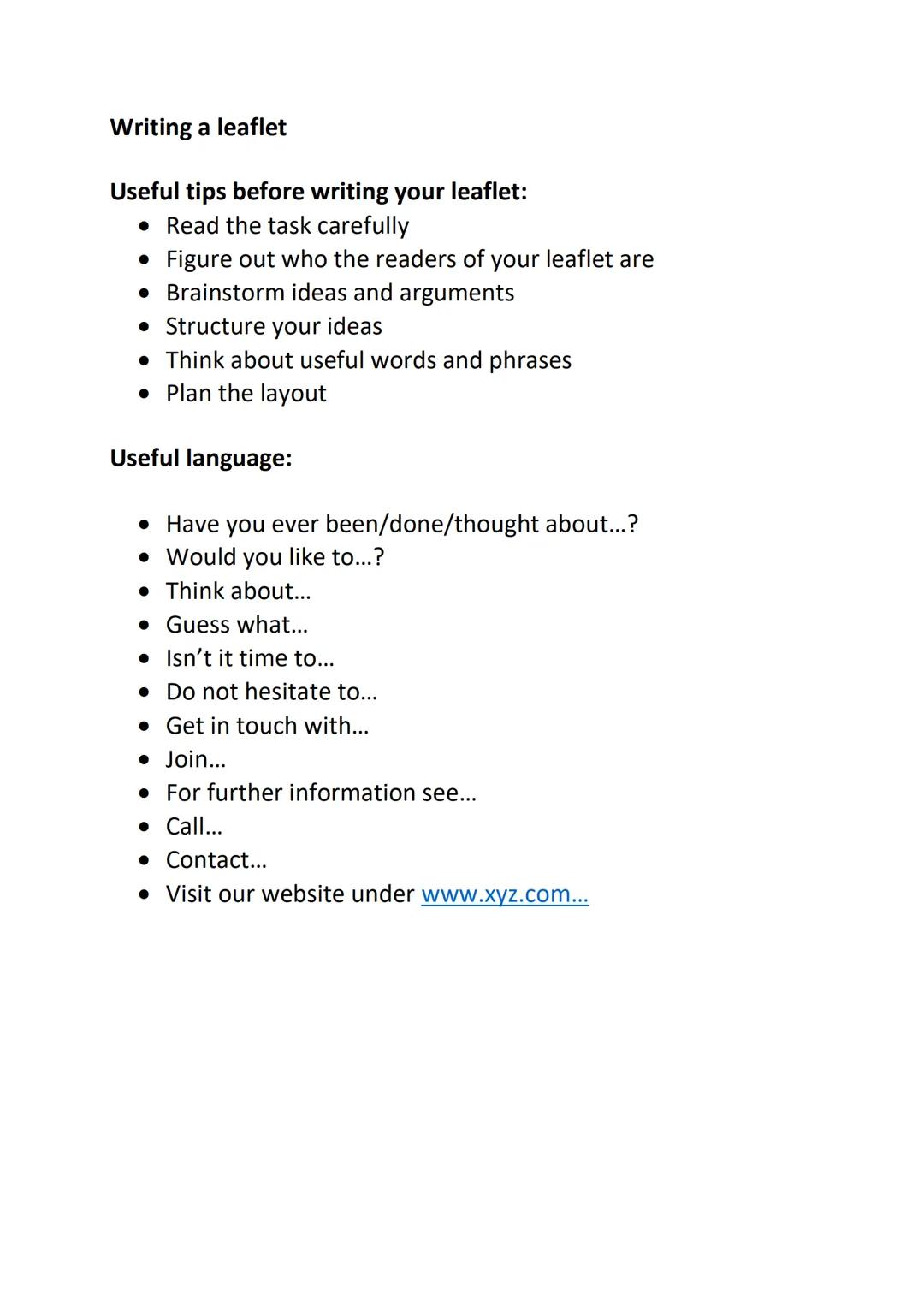 Writing a leaflet

Useful tips before writing your leaflet:
- Read the task carefully
- Figure out who the readers of your leaflet are
- Bra