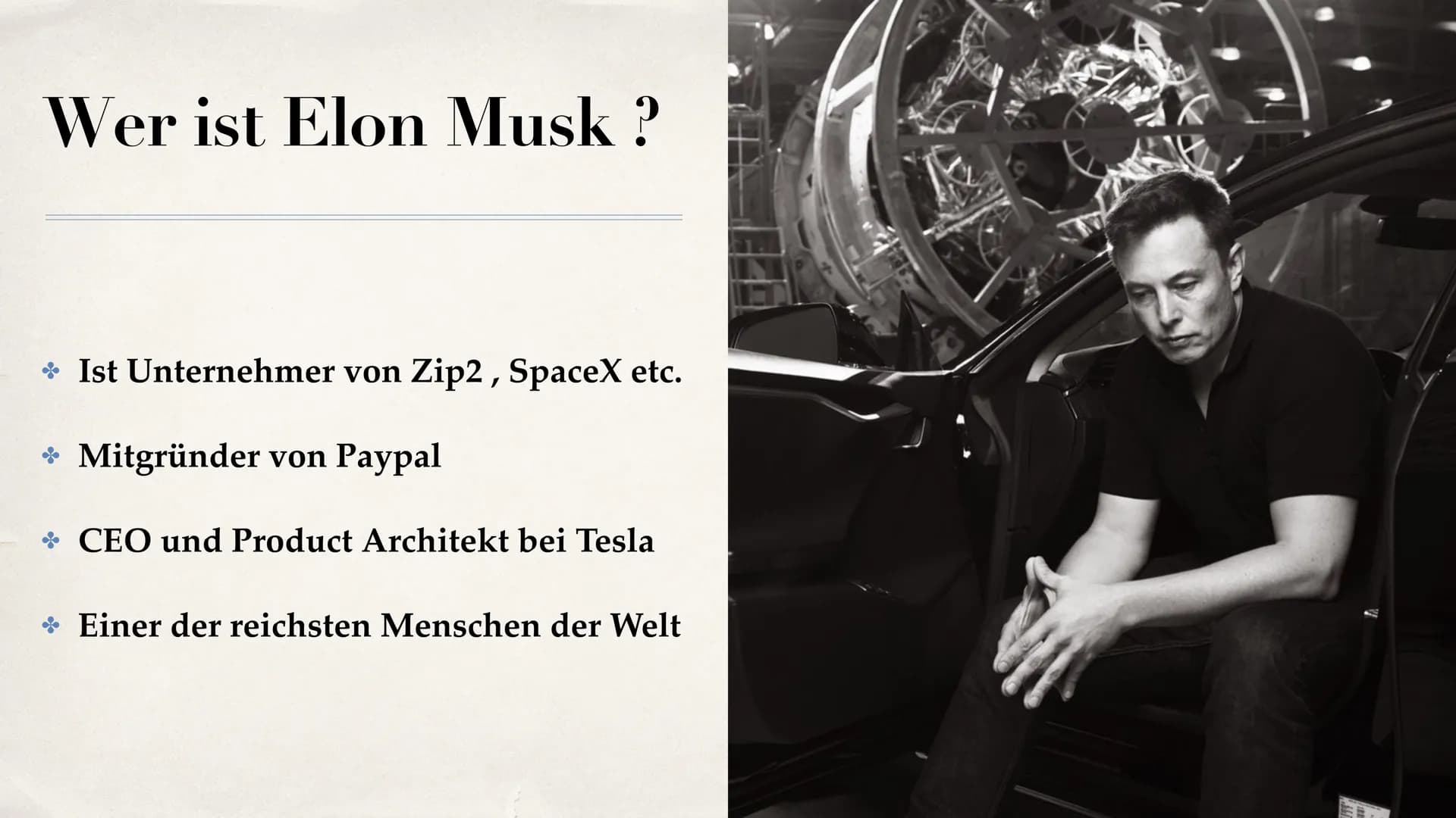 ELON MUSK Gliederung
Wer ist Elon Musk ?
• Kindheit und Jugend
. Wie alles Angefangen hat
• Wie viele Unternehmen hat Elon Musk ?
• Zip2/Pay