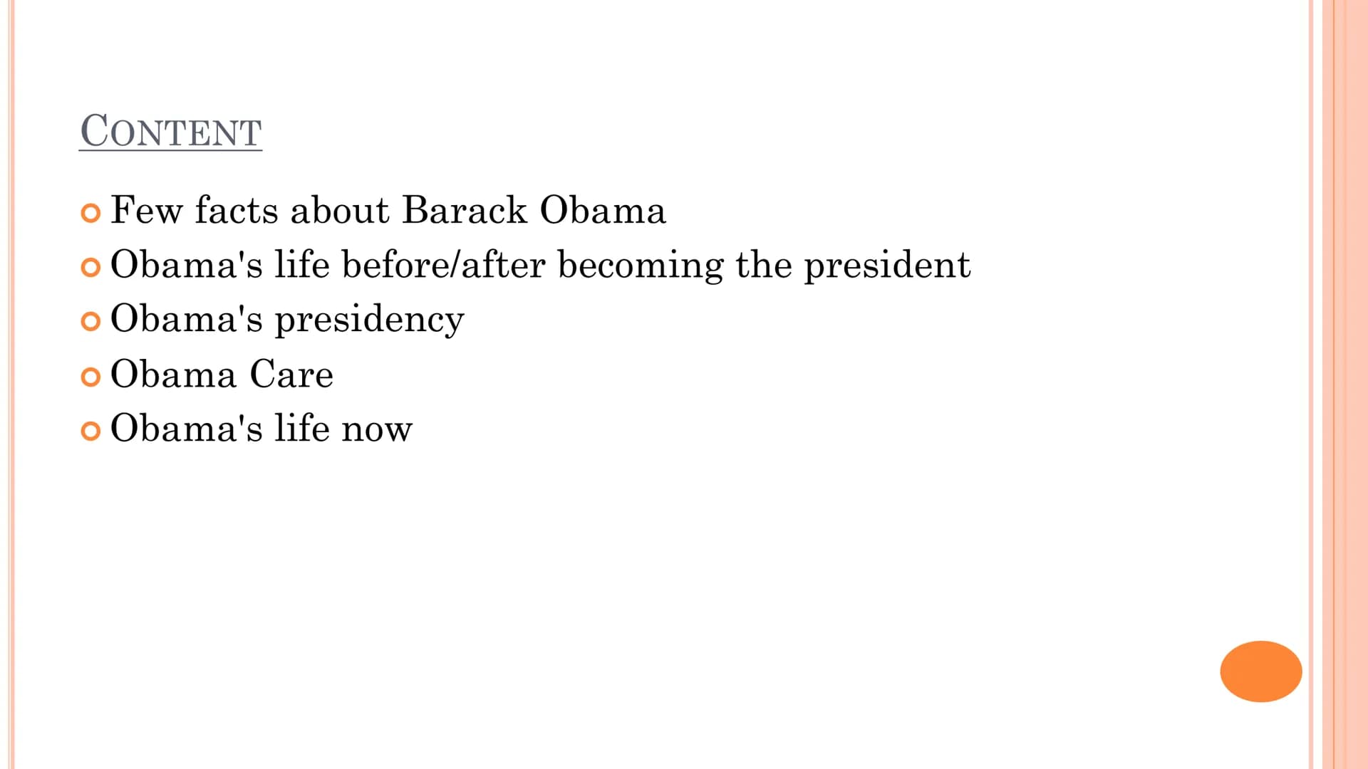 Barack Obama - changing the world
YES, WE CAN. CONTENT
o Few facts about Barack Obama
o Obama's life before/after becoming the president
o O