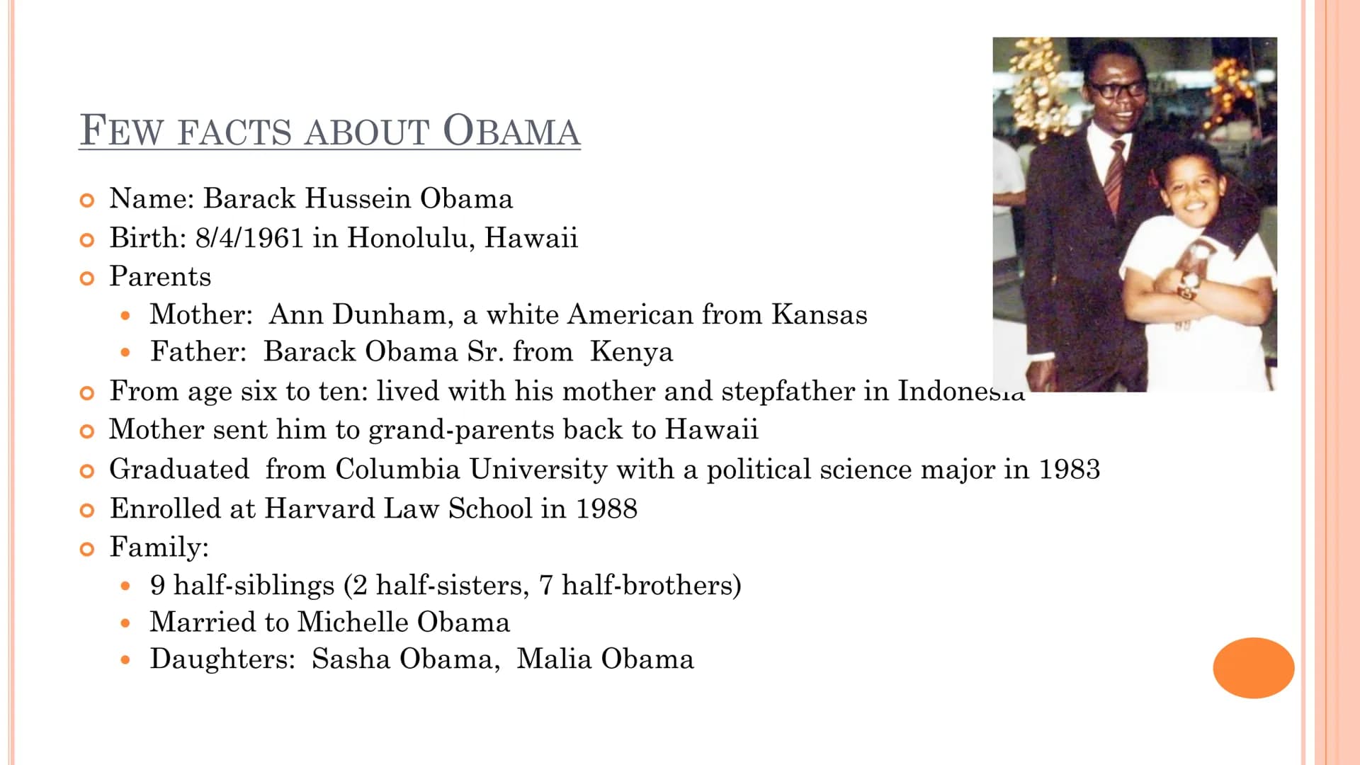 Barack Obama - changing the world
YES, WE CAN. CONTENT
o Few facts about Barack Obama
o Obama's life before/after becoming the president
o O