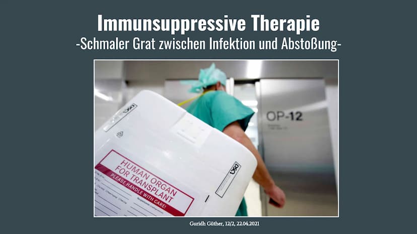 Immunsuppression
-Schmaler Grat zwischen Infektion und Abstoßung-
Def.: Immunsuppressiva sind Substanzen, welche die Funktion
des Immunsyste