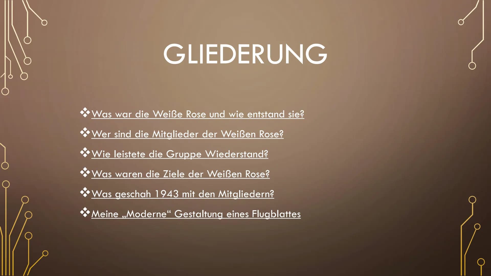 DIE WEIBE ROSE GLIEDERUNG
Was war die Weiße Rose und wie entstand sie?
Wer sind die Mitglieder der Weißen Rose?
Wie leistete die Gruppe Wied