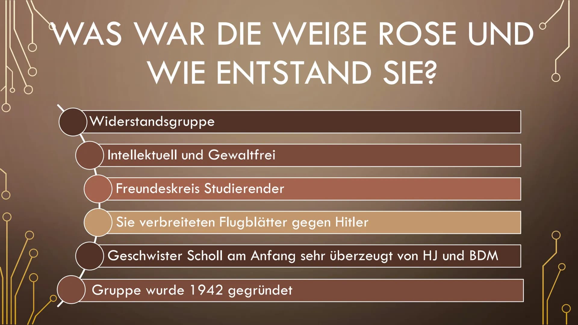 DIE WEIBE ROSE GLIEDERUNG
Was war die Weiße Rose und wie entstand sie?
Wer sind die Mitglieder der Weißen Rose?
Wie leistete die Gruppe Wied