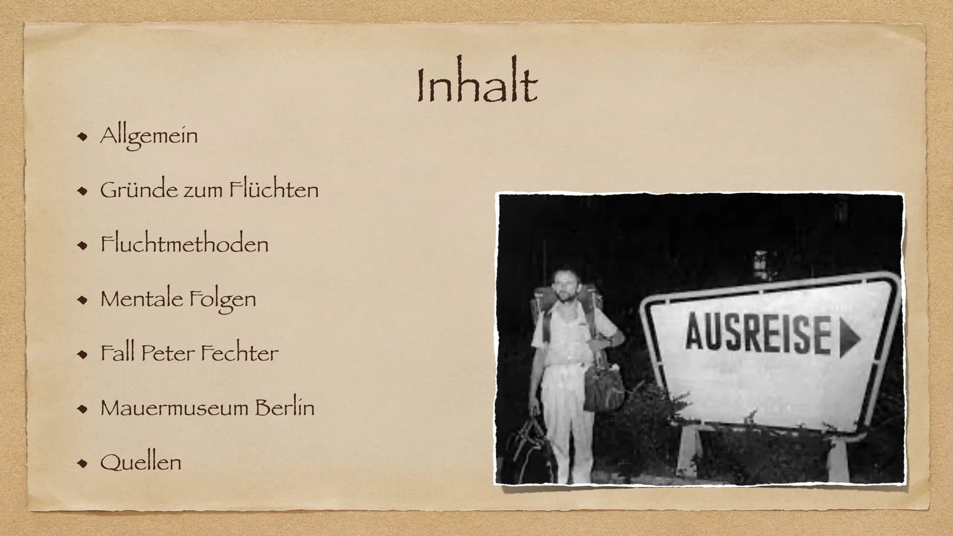 Flucht und Ausreise
In der DDR
AR Allgemein
◆ Gründe zum Flüchten
Fluchtmethoden
◆
• Mentale Folgen
Fall Peter Fechter
◆ Mauermuseum Berlin
