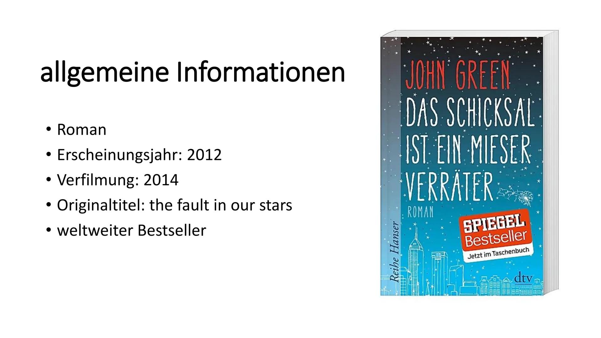 Das Schicksal ist ein
mieser Verräter Inhaltsverzeichnis
allgemeine Informationen
• Autor
●
Hauptpersonen
• Inhalt
●
Leseprobe
eigene Meinun