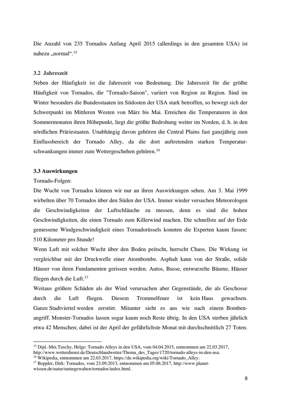 Thema der Arbeit:
Tornado Alley
© http://news.filehippo.com/2014/03/physicist-thinks-can-stop-tornadoes-tornado-alley/
Unterrichtsfach: Geog