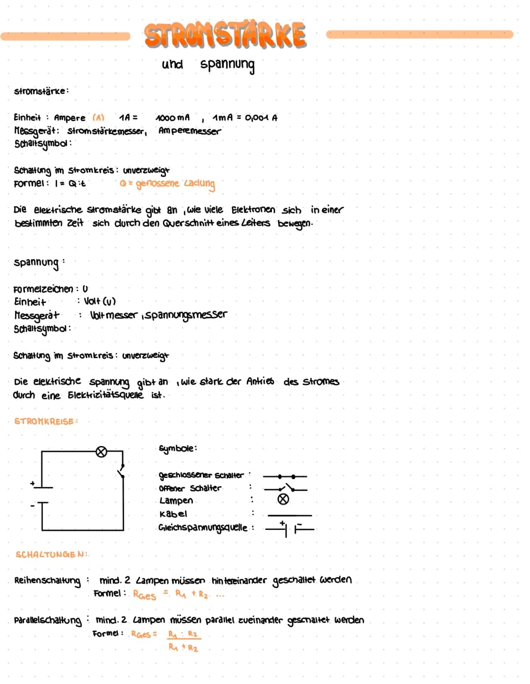 stromstärke:
Einheit Ampere (A) 1A=
Messgerät: strom stärkemesser,
Schaltsymbol:
Spannung
Schaltung im Stromkreis: unverzweigt
Formel = Qit
