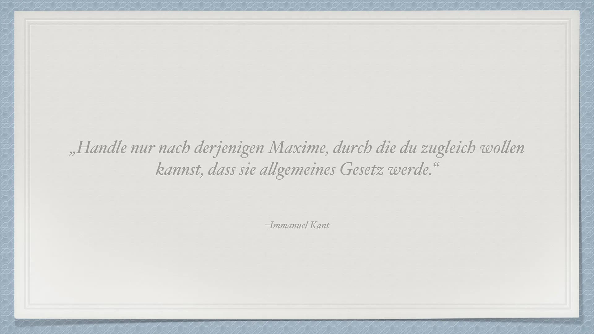 Der kategorische Imperativ
von Immanuel Kant Immanuel Kant
* Geboren: 22.04.1724 in Preußen
Gestorben: 12.02.1804
Deutscher Philosoph der Au