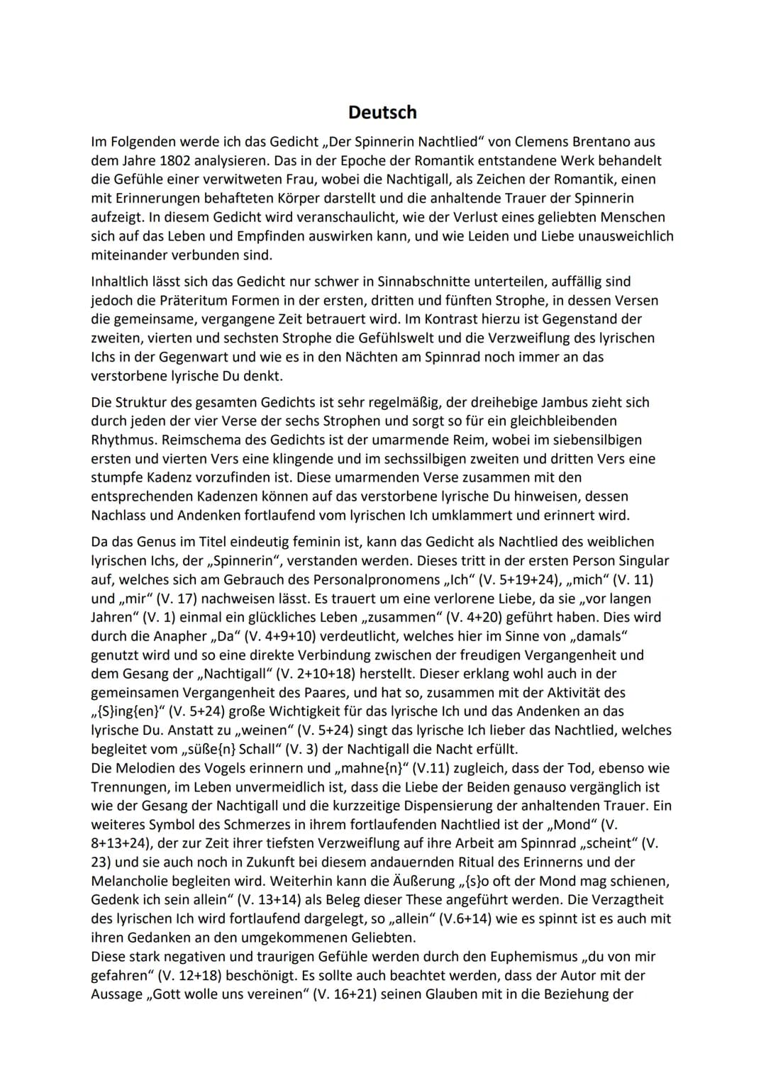 Deutsch
Im Folgenden werde ich das Gedicht ,,Der Spinnerin Nachtlied" von Clemens Brentano aus
dem Jahre 1802 analysieren. Das in der Epoche