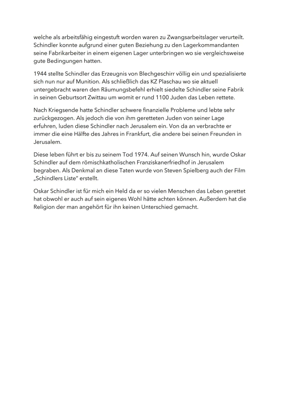 Oskar Schindler
Oskar Schindler wurde am 28. April 1908 in Zwittau, dem heutigen Tschechien
geboren. Seine Eltern hießen Johann und Franzisk