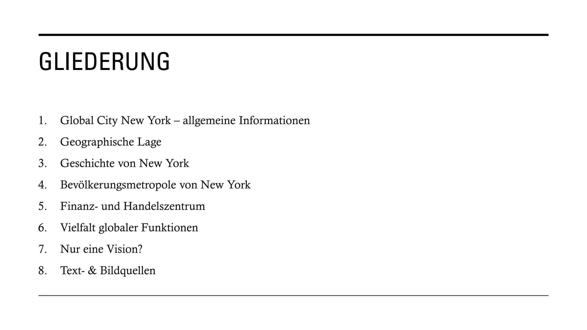 GLOBAL CITY
NEW YORK
ist mit 8.804.190 Einwohner die größte Stadt
der Vereinigten Staaten und eine der größten
Städte der Welt. GLIEDERUNG
1