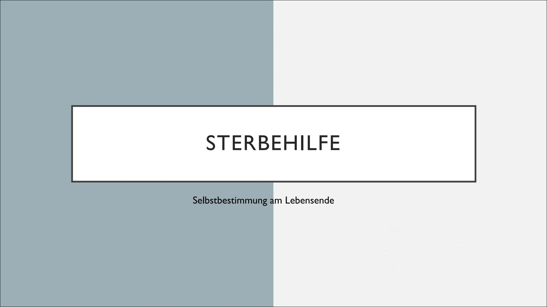 STERBEHILFE
Selbstbestimmung am Lebensende ●
●
●
●
●
●
GLIEDERUNG
Was ist Sterbehilfe?
Verschiedenen Formen der Sterbehilfe
Rechtslage in De