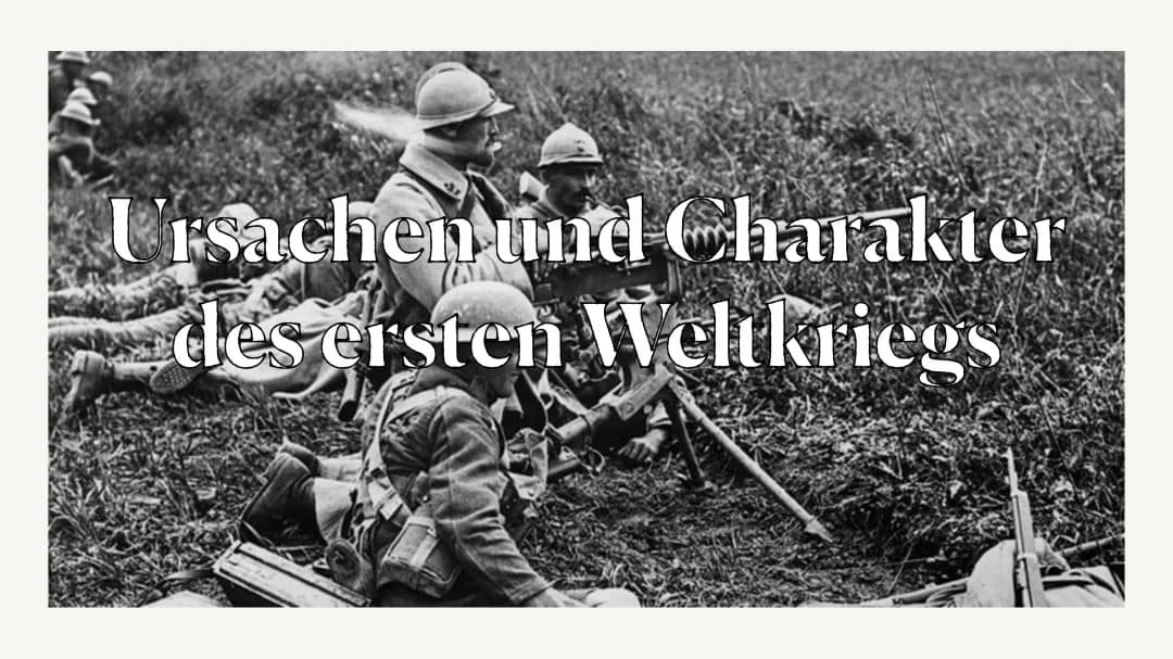Ursachen und Charakter des Ersten Weltkriegs 