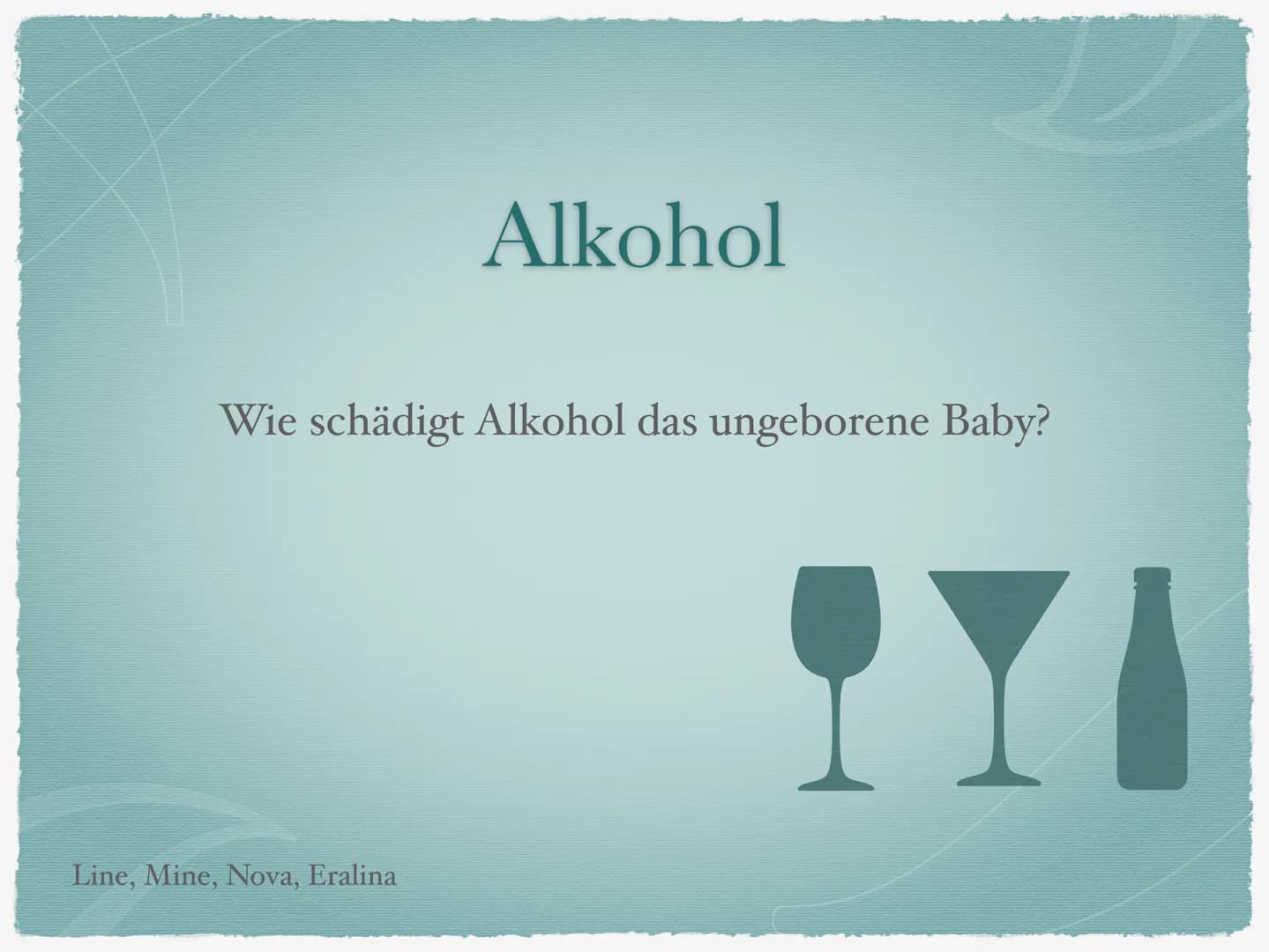 Alkohol
Wie schädigt Alkohol das ungeborene Baby?
Line, Mine, Nova, Eralina
IYI *1.1 Was sind Alkohole?
* 1.2 Eigenschaften der Alkohole
* 2