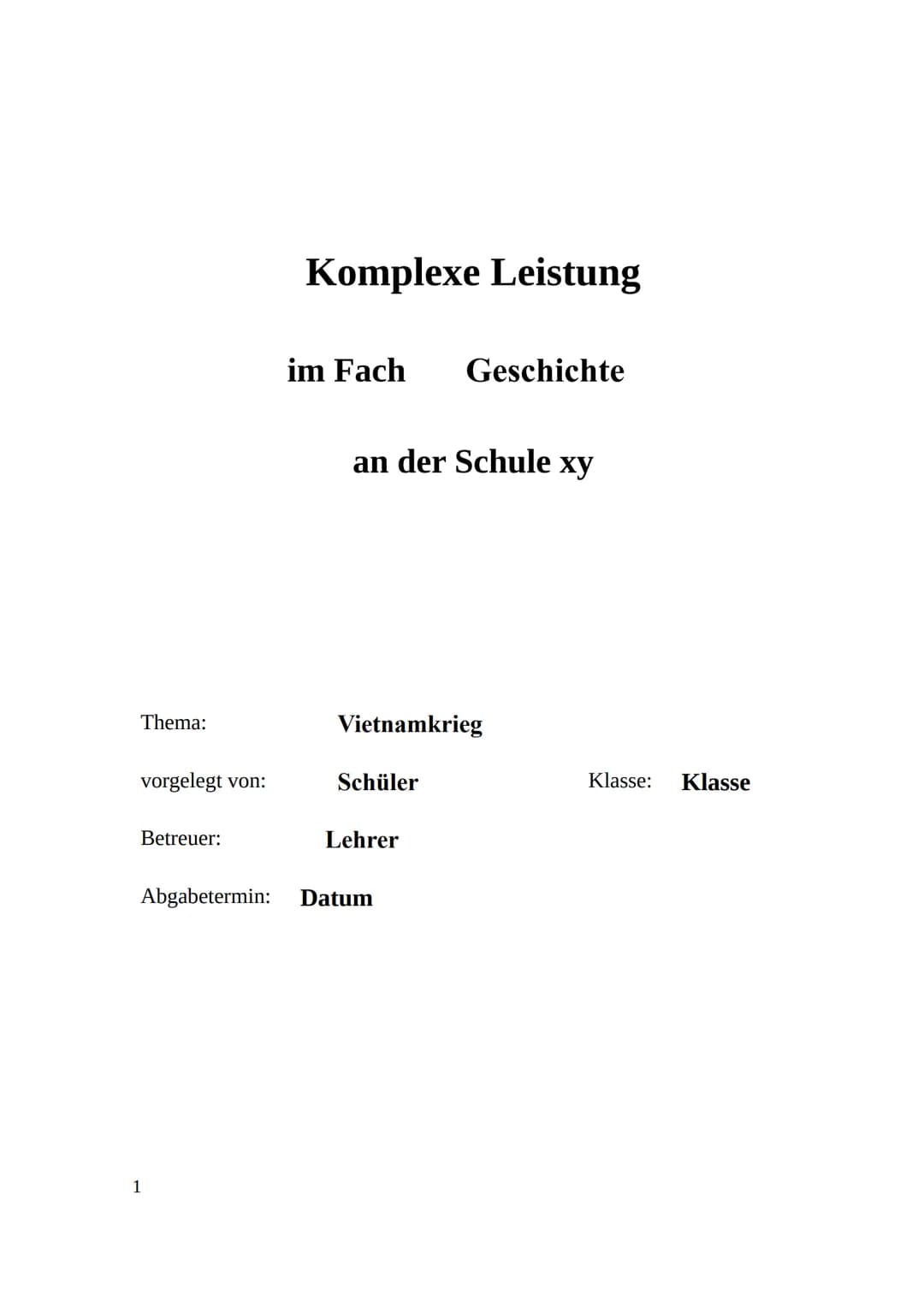 Thema:
vorgelegt von:
Betreuer:
Komplexe Leistung
1
im Fach Geschichte
an der Schule xy
Vietnamkrieg
Schüler
Lehrer
Abgabetermin: Datum
Klas