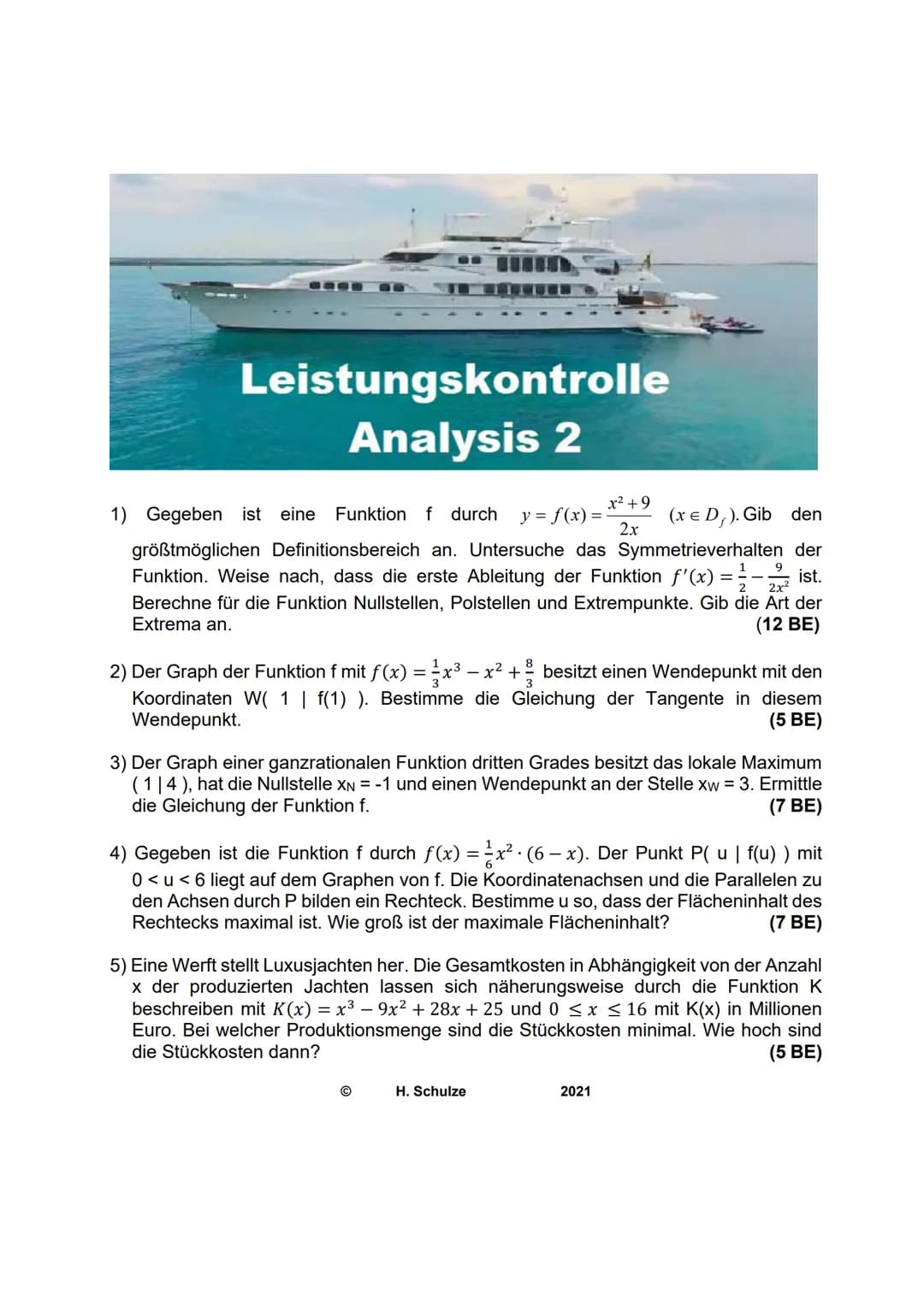 Leistungskontrolle
Analysis 2
x² +9
2x
1) Gegeben ist eine Funktion f durch y = f(x) =
(x = D,). Gib den
größtmöglichen Definitionsbereich a