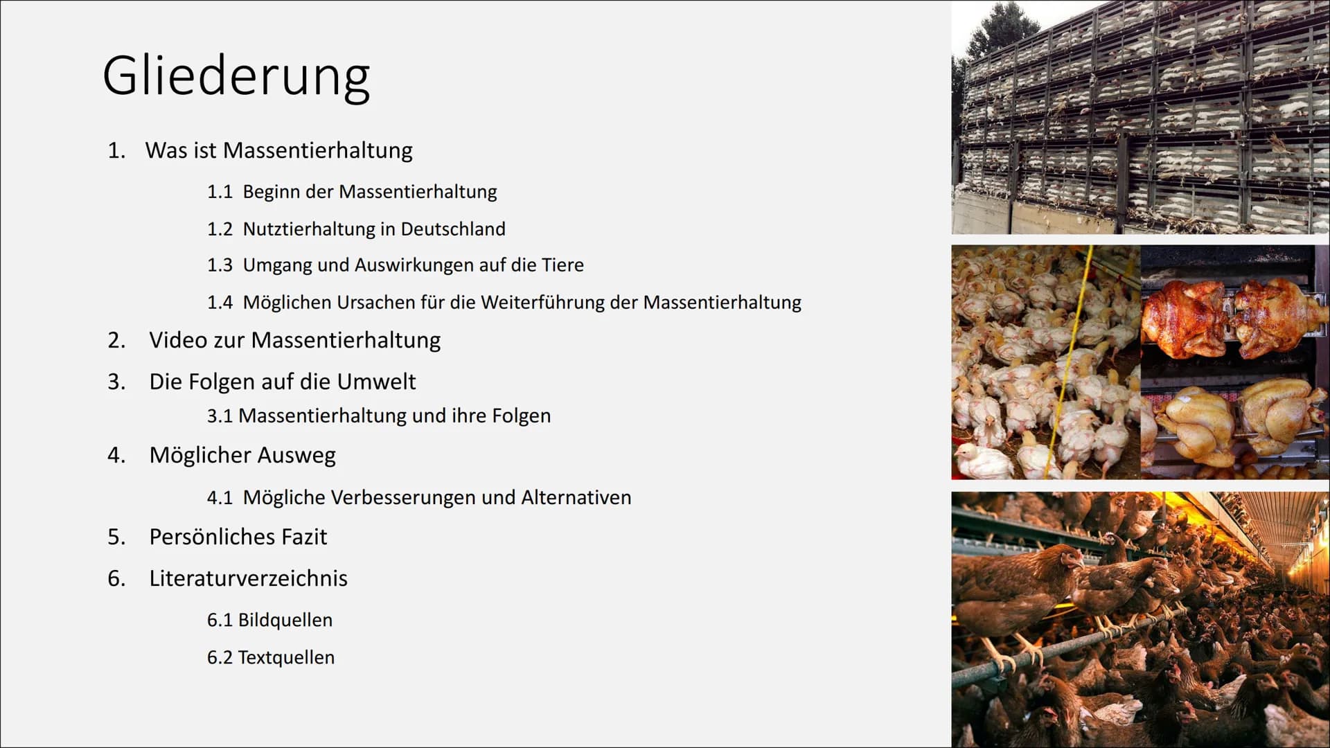 T
Massentierhaltung und ihre
Folgen auf die Umwelt
PowerPoint Präsentation von Lea Gagliardi Gliederung
1. Was ist Massentierhaltung
2.
3.
1