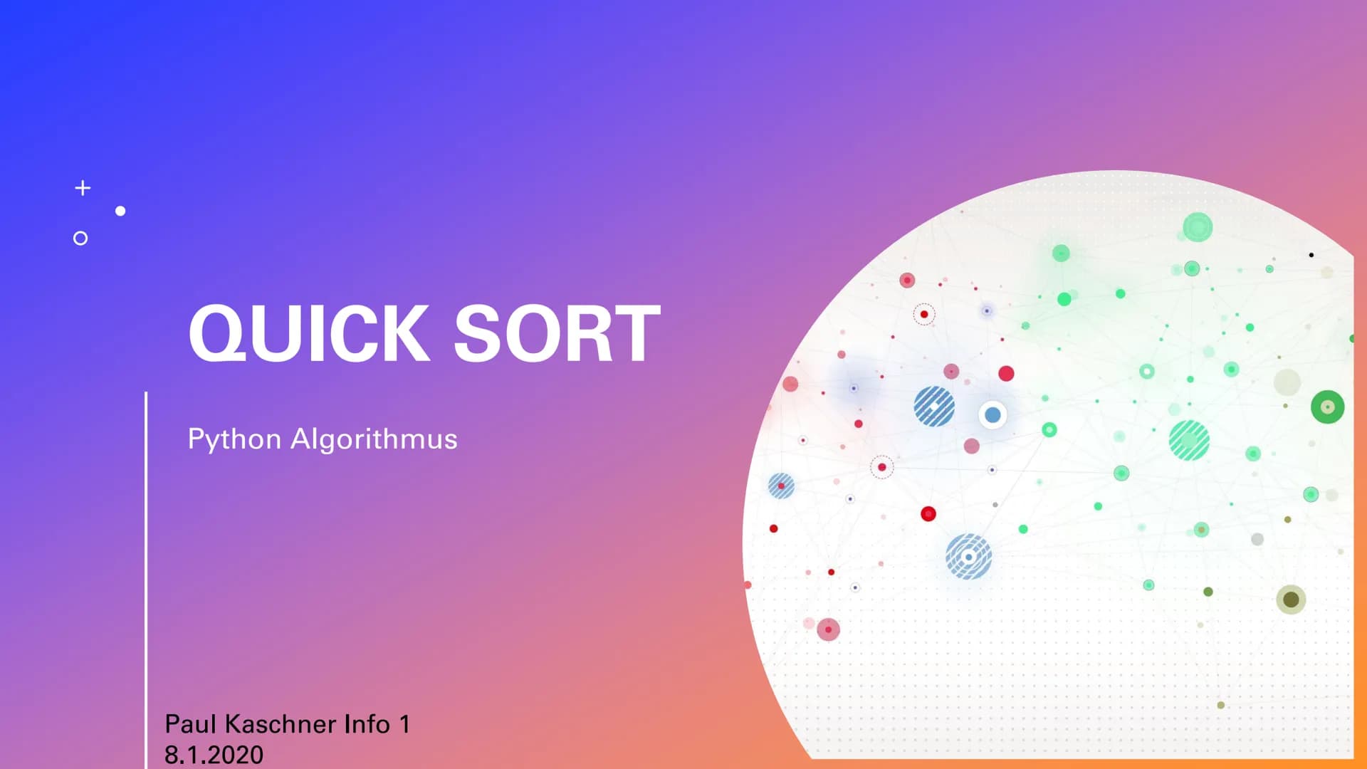 QUICK SORT
Python Algorithmus
Paul Kaschner Info 1
8.1.2020 Sortieralgorithmus:
selection sort +
Was ist
Quick
Sort
●
●
Eine Sortiermöglichk