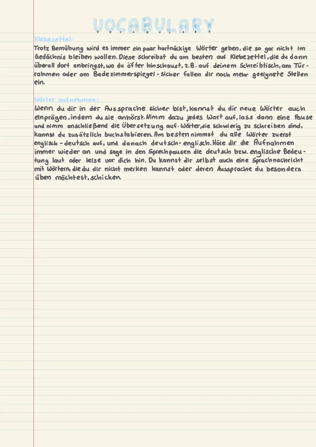 VOCABULARY
Klebezettel:
Trotz Bemühung wird es immer ein paar hartnäckige Wörter geben, die so gar nicht im
Gedächnis bleiben wollen. Diese 