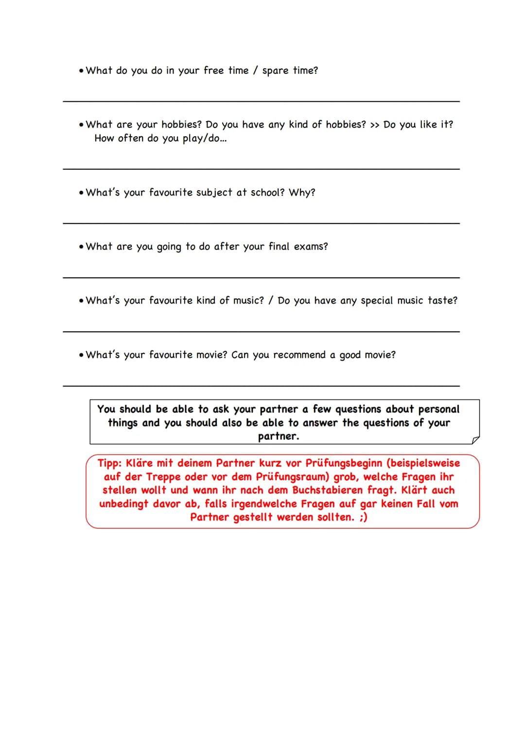 Questions and answers for the speaking test
What's your name?
●
Oh, I didn't get it. Can you spell your first name, please?
• Where do you c
