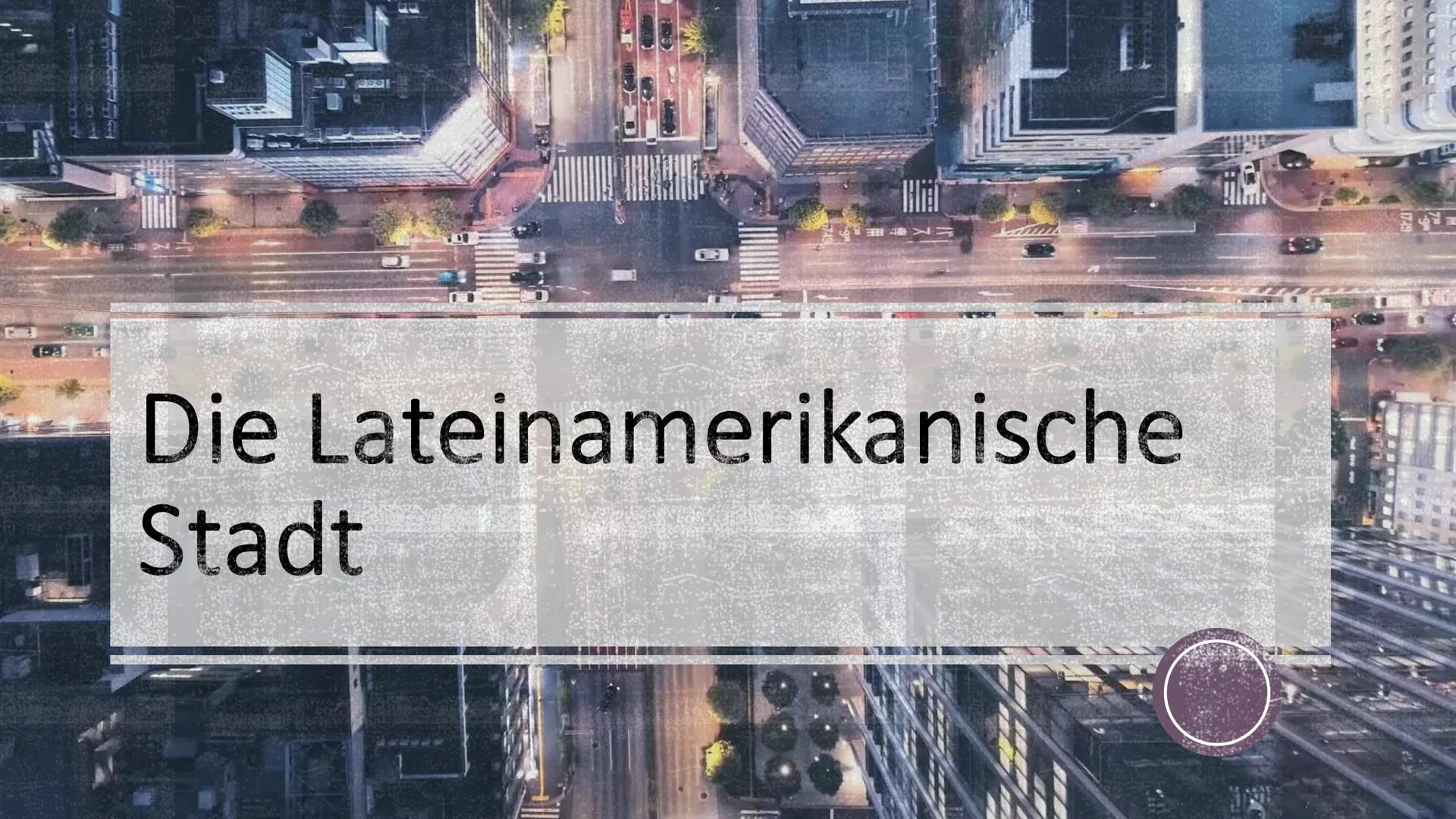 # Die Lateinamerikanische
# Stadt # Inhaltsverzeichnis

- Was ist die Lateinamerikanische Stadt?
- Vor der Kolonialzeit
- Seit der Kolonialz