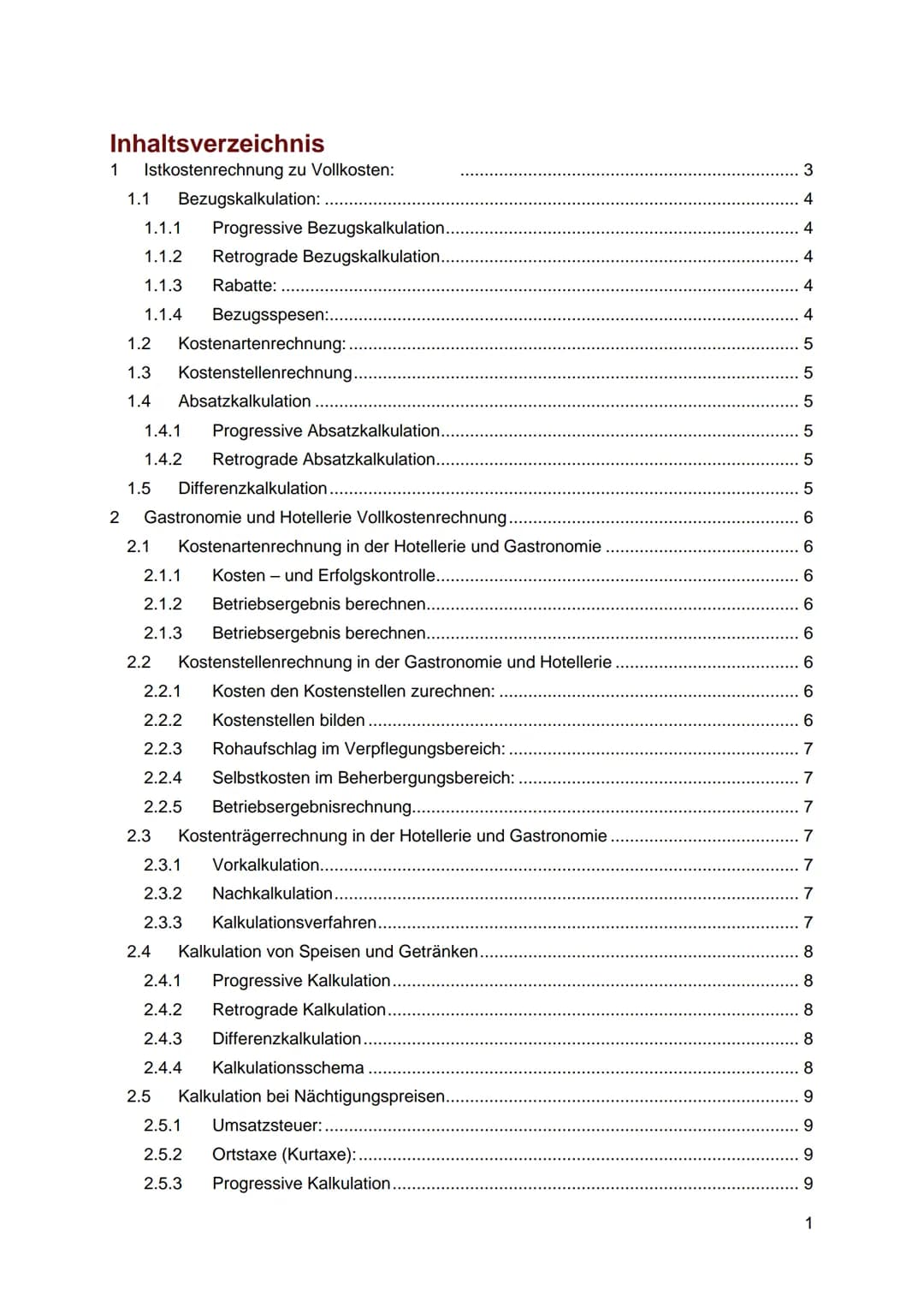 Inhaltsverzeichnis
1 Istkostenrechnung zu Vollkosten:
1.1 Bezugskalkulation:
1.1.1 Progressive Bezugskalkulation...
1.1.2 Retrograde Bezugsk