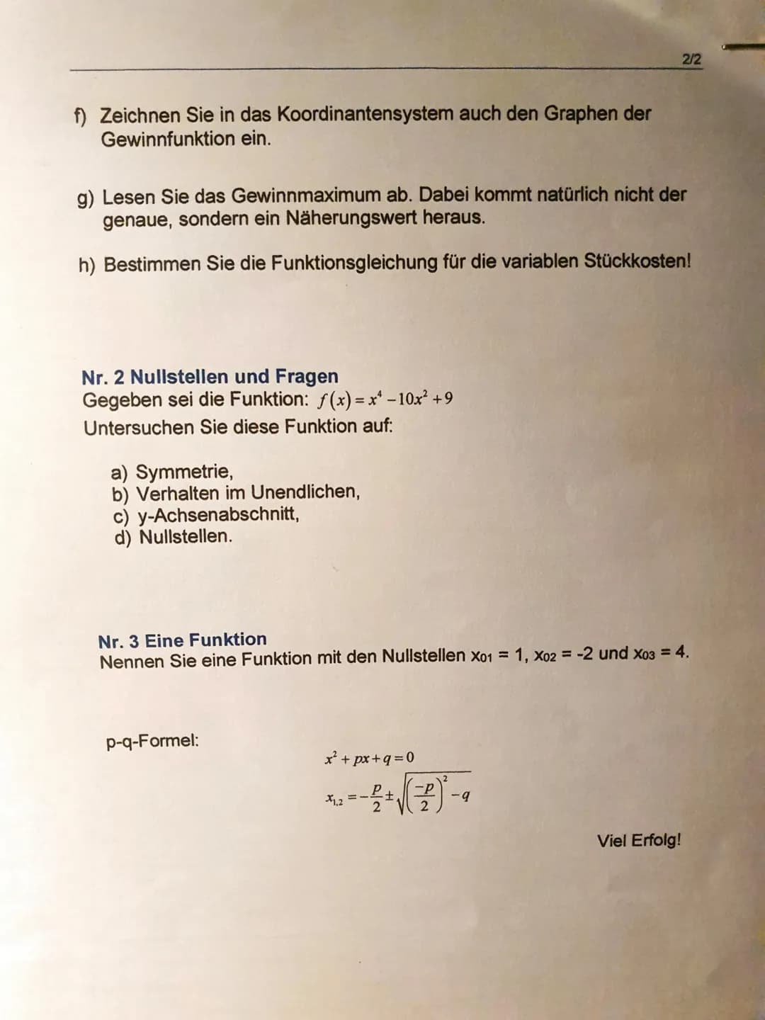 Max.
Punktzahl:
Note:
52
erreichte Punktzahl: Prozent:
sehr gut Tall! 19.03.2021
1 Kosten, Erlös, Gewinn - das alte Thema
In einem Fertigung