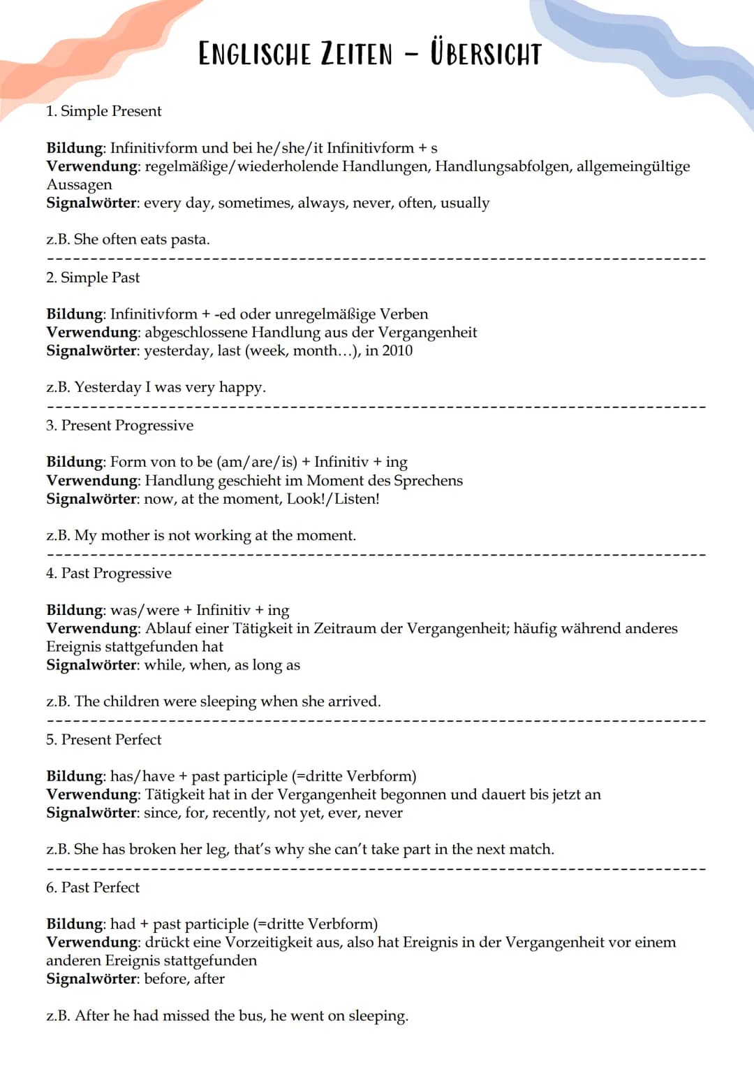 ENGLISCHE ZEITEN - ÜBERSICHT
1. Simple Present
Bildung: Infinitivform und bei he/she/it Infinitivform + s
Verwendung: regelmäßige/wiederhole