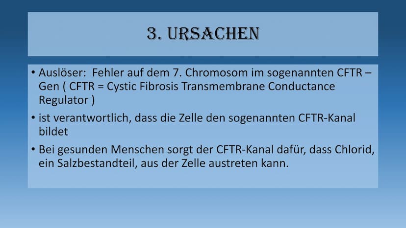 DIE MUKOVISZIDOSE
- auch cystische Fibrose genannt - 1.
Definition
2. Häufigkeit
3. Ursachen
3.1 Folgen
4. Symptome
GLIEDERUNG
5. Diagnose
6