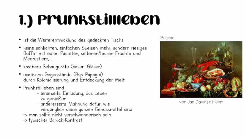 verschiedene Arten
von stillleben im
Barock 1.) Prunkstillleben
• ist die Weiterentwicklung des gedeckten Tischs
keine schlichten, einfachen