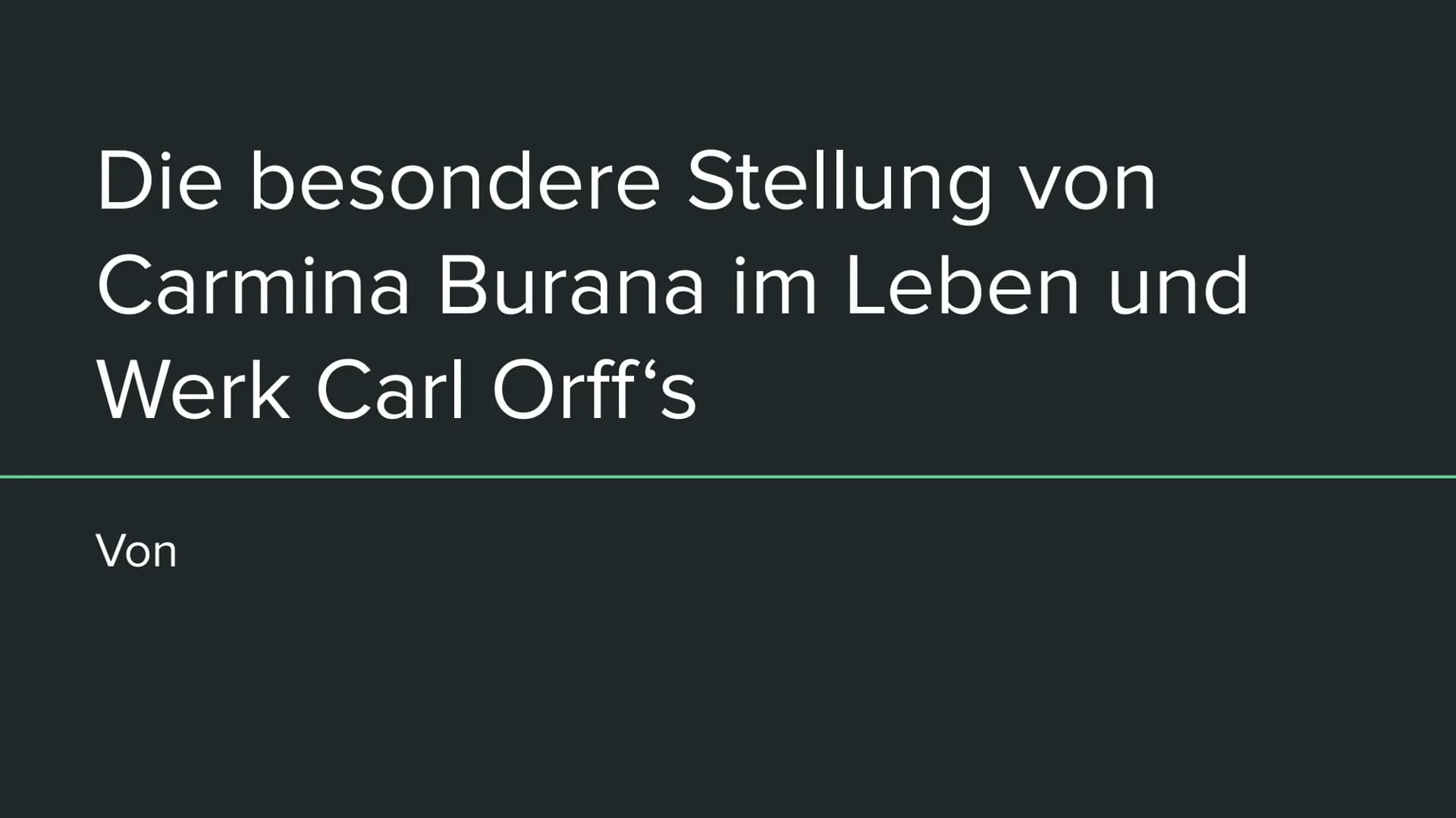 Die besondere Stellung von
Carmina Burana im Leben und
Werk Carl Orff's
Von Gliederung
1.
-
-
2.
-
-
3.
4.
Carl Orff
Leben
Hörbeispiel: cour