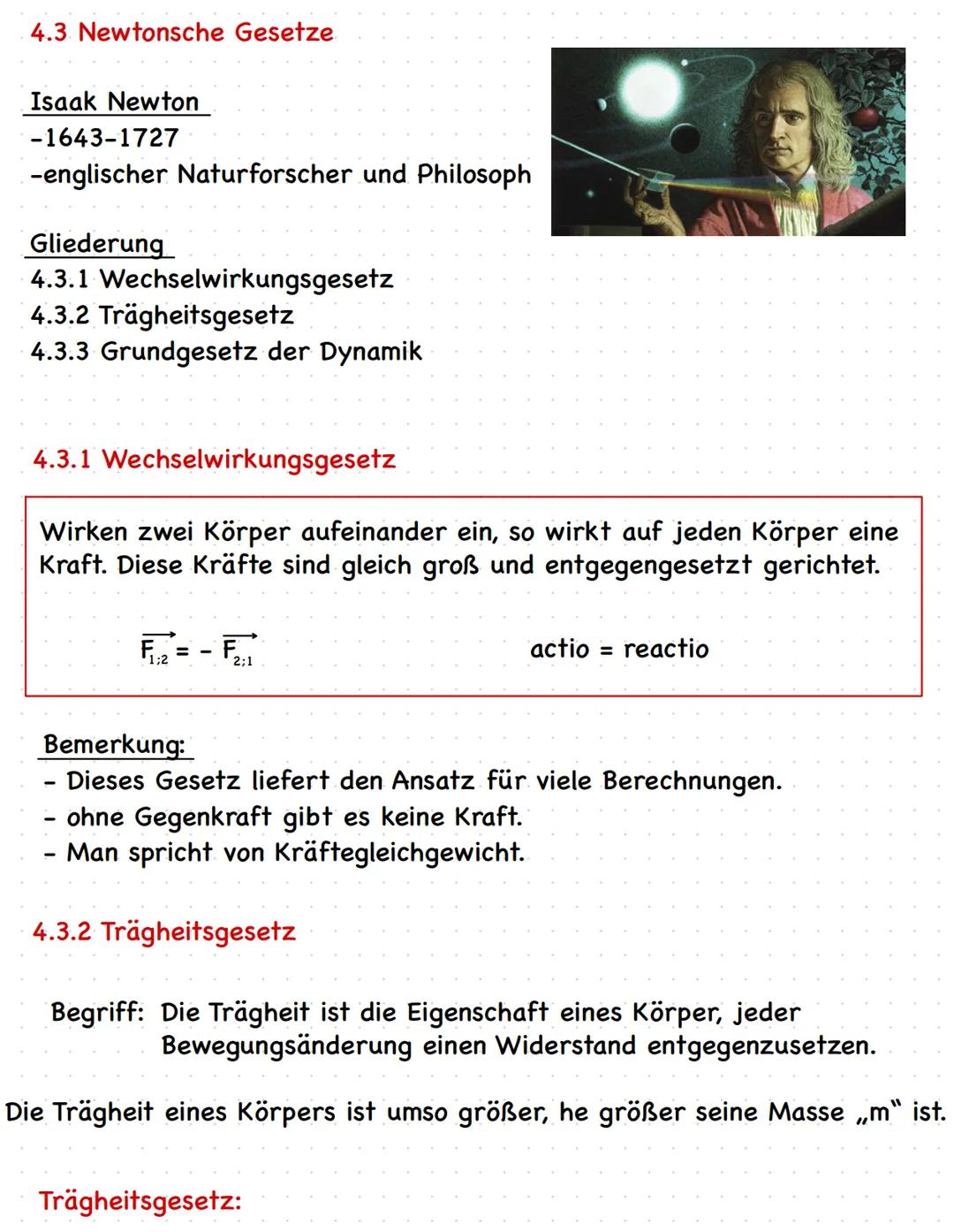 4.3 Newtonsche Gesetze
Isaak Newton
-1643-1727
-englischer Naturforscher und Philosoph
Gliederung
4.3.1 Wechselwirkungsgesetz
4.3.2 Trägheit