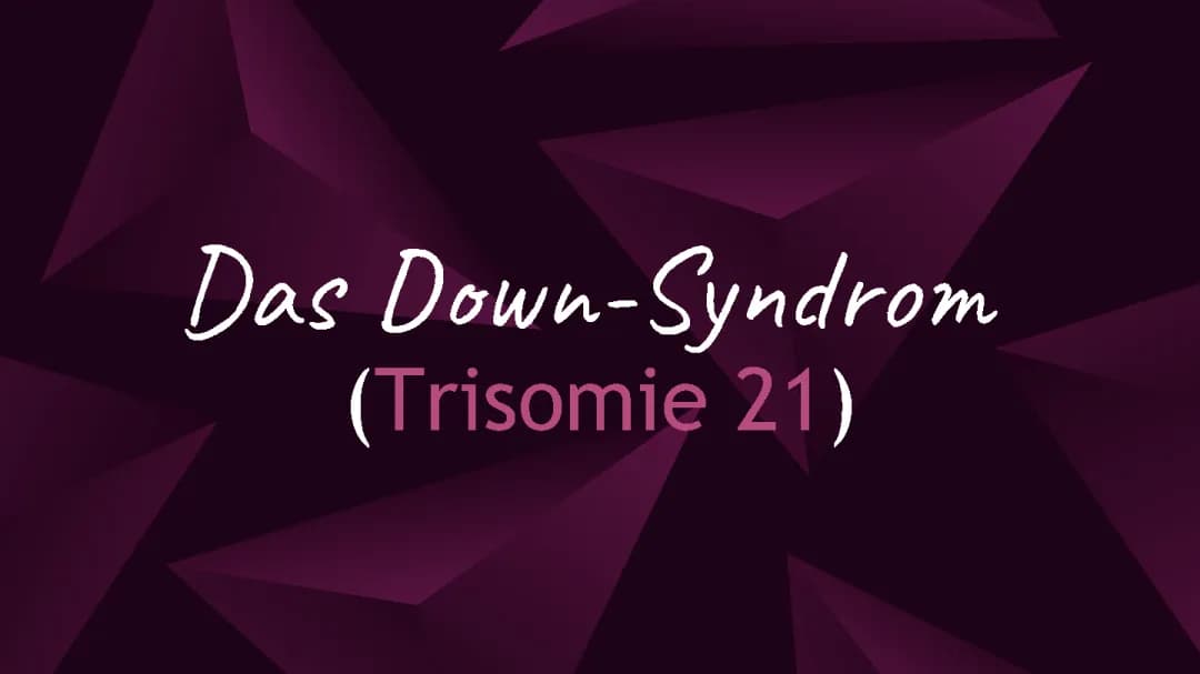 Das Down-Syndrom (Trisomie 21)