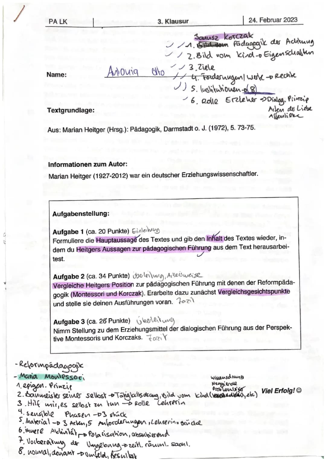 PALK
Name:
3. Klausur
Janusz Korczak
1. Pädagogik der Achtung
✓✓ 2. Bild vom kind-o Eigenschaften
✓✓ 3. Ziele
Antonia alto
24. Februar 2023

