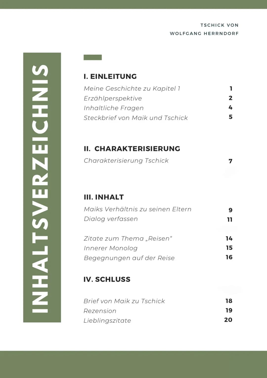 tschick
A
WOLFGANG HERRNDORF INHALTSVERZEICHNIS
I. EINLEITUNG
Meine Geschichte zu Kapitel 1
Erzählperspektive
Inhaltliche Fragen
Steckbrief 