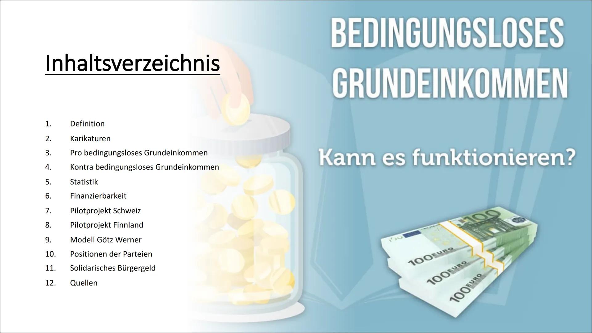 Bedingungsloses Grundeinkommen
€
(fi)
ID:
Coll
Cu Inhaltsverzeichnis
1.
2.
3. Pro bedingungsloses Grundeinkommen
4. Kontra bedingungsloses G
