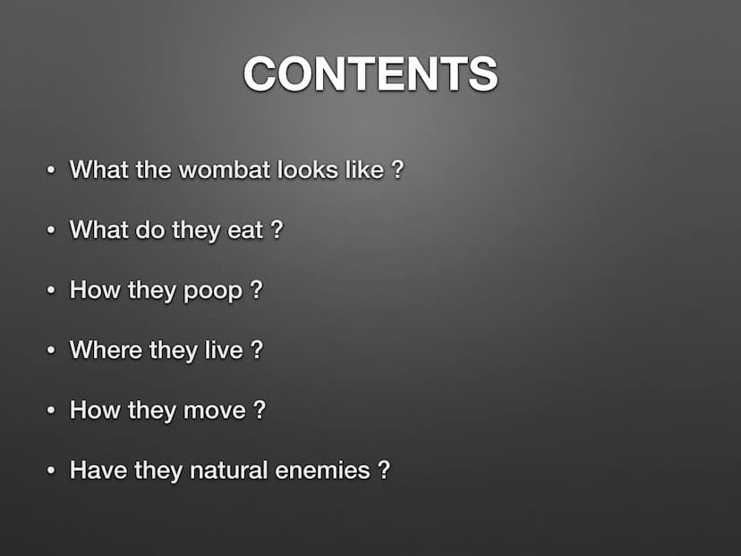 THE WOMBAT CONTENTS
• What the wombat looks like ?
●
What do they eat ?
• How they poop ?
• Where they live ?
●
• How they move?
●
• Have th